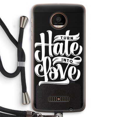 Turn hate into love: Motorola Moto Z Force Transparant Hoesje met koord