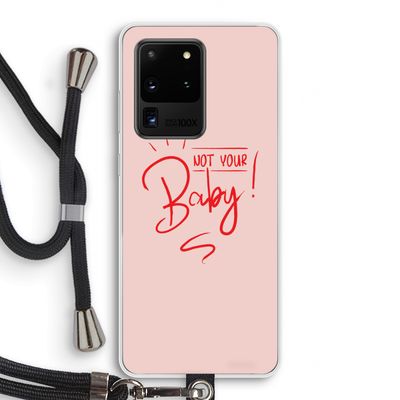 Not Your Baby: Samsung Galaxy S20 Ultra Transparant Hoesje met koord