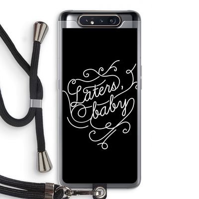 Laters, baby: Samsung Galaxy A80 Transparant Hoesje met koord