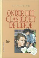 Onder het glas bloeit de liefde - D. de Gelder - ebook - thumbnail