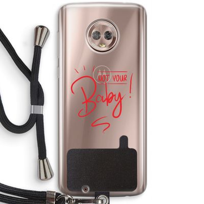 Not Your Baby: Motorola Moto G6 Transparant Hoesje met koord