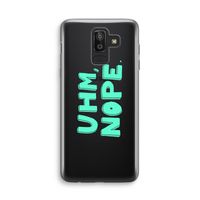 UHM, NOPE.: Samsung Galaxy J8 (2018) Transparant Hoesje