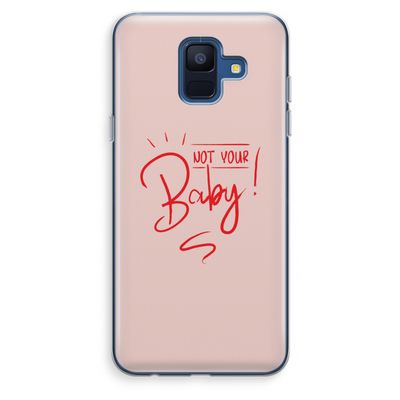 Not Your Baby: Samsung Galaxy A6 (2018) Transparant Hoesje