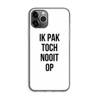 Ik pak nooit op: iPhone 11 Pro Max Transparant Hoesje