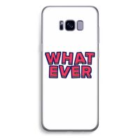 Whatever: Samsung Galaxy S8 Plus Transparant Hoesje Whatever: Samsung Galaxy S8 Plus Transparant Hoesje