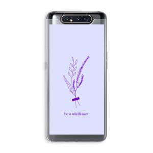 Be a wildflower: Samsung Galaxy A80 Transparant Hoesje