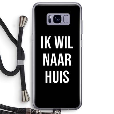 Ik wil naar huis - Zwart: Samsung Galaxy S8 Plus Transparant Hoesje met koord