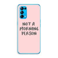 Morning person: Oppo Find X3 Lite Transparant Hoesje