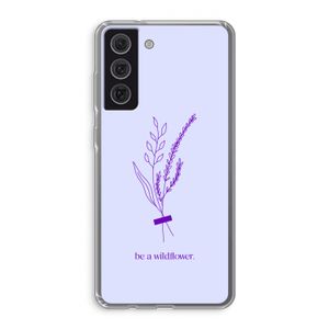 Be a wildflower: Samsung Galaxy S21 FE Transparant Hoesje