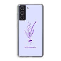 Be a wildflower: Samsung Galaxy S21 FE Transparant Hoesje