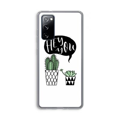 Hey you cactus: Samsung Galaxy S20 FE / S20 FE 5G Transparant Hoesje
