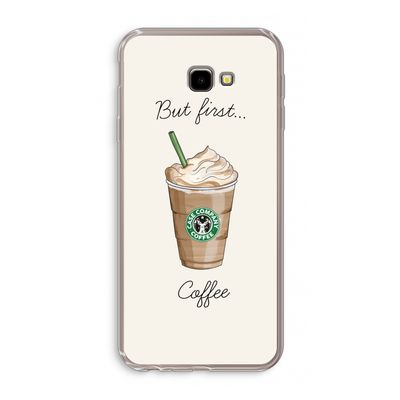 But first coffee: Samsung Galaxy J4 Plus Transparant Hoesje