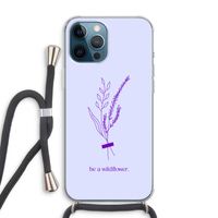 Be a wildflower: iPhone 12 Pro Max Transparant Hoesje met koord