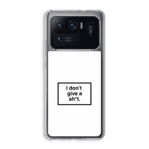 Don't give a shit: Xiaomi Mi 11 Ultra Transparant Hoesje