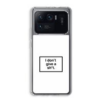 Don't give a shit: Xiaomi Mi 11 Ultra Transparant Hoesje