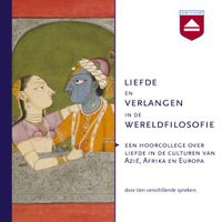 Liefde en verlangen in de wereldfilosofie Liefde en verlangen in de wereldfilosofie