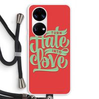 Turn hate into love: Huawei P50 Transparant Hoesje met koord Turn hate into love: Huawei P50 Transparant Hoesje met koord