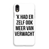Meer verwacht: iPhone XR Volledig Geprint Hoesje Meer verwacht: iPhone XR Volledig Geprint Hoesje