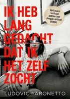 IK HEB LANG GEDACHT DAT IK HET ZELF ZOCHT - Ludovic Paronetto - ebook
