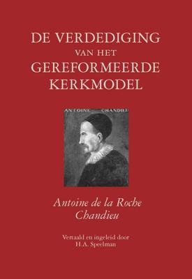 De verdediging van het gereformeerde kerkmodel - Antoine de La Roche Chandieu - ebook