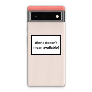 Alone: Google Pixel 6 Transparant Hoesje