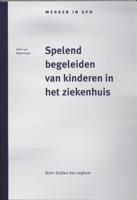 Spelend begeleiden van kinderen in het ziekenhuis (Paperback)