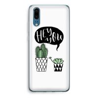 Hey you cactus: Huawei P20 Transparant Hoesje