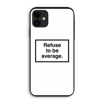 Refuse to be average: iPhone 11 Biologisch afbreekbaar hoesje