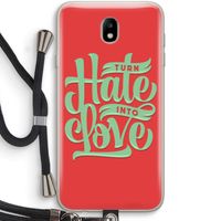 Turn hate into love: Samsung Galaxy J7 (2017) Transparant Hoesje met koord