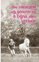 Hoe niemand mij geloofde en ik bijna alles verloor - Gertrud Jetten - ebook