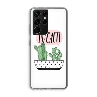 I love cacti: Samsung Galaxy S21 Ultra Transparant Hoesje