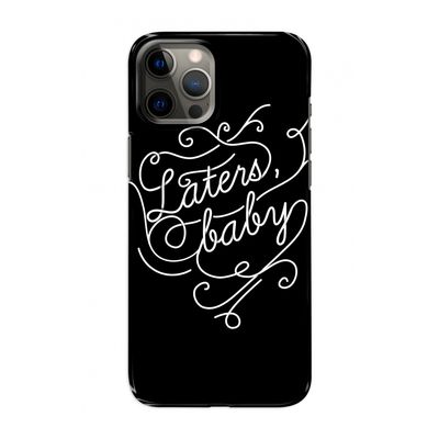 Laters, baby: Volledig geprint iPhone 12 Hoesje