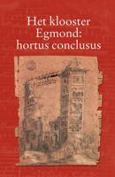 Het klooster Egmond : hortus conclusus (Paperback)
