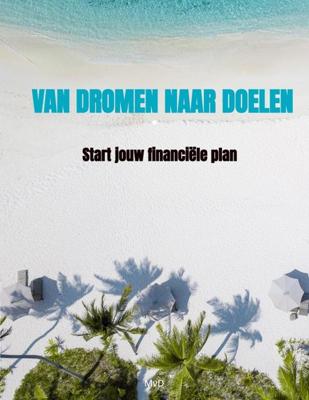 Van dromen naar doelen - Mvd . - ebook