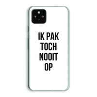 Ik pak nooit op: Google Pixel 5a 5G Transparant Hoesje