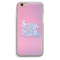 Sorry not sorry: iPhone 6 / 6S Transparant Hoesje