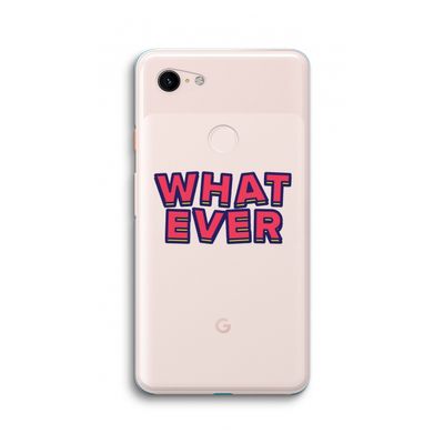 Whatever: Google Pixel 3 XL Transparant Hoesje