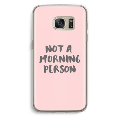 Morning person: Samsung Galaxy S7 Transparant Hoesje