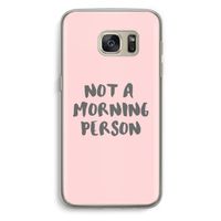 Morning person: Samsung Galaxy S7 Transparant Hoesje Morning person: Samsung Galaxy S7 Transparant Hoesje