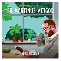 De memoires van Br. Martinus Metgod