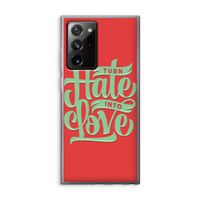 Turn hate into love: Samsung Galaxy Note 20 Ultra / Note 20 Ultra 5G Transparant Hoesje