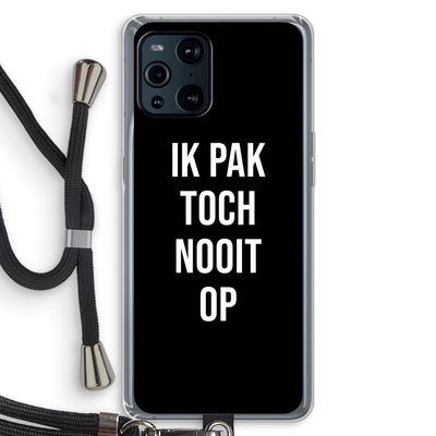 Ik pak nooit op - Zwart: Oppo Find X3 Pro Transparant Hoesje met koord