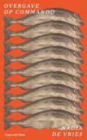 Overgave op commando - Nadia de Vries - ebook