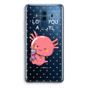 Love You A Lotl: Huawei Mate 10 Pro Transparant Hoesje