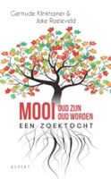 Mooi oud zijn, mooi oud worden - Gertrude Klinkhamer, Joke Roeleveld - ebook