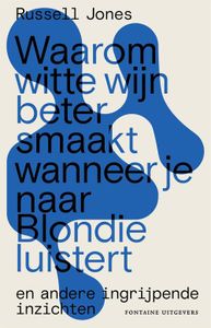 Waarom witte wijn beter smaakt wanneer je naar Blondie luistert - Russell Jones - ebook