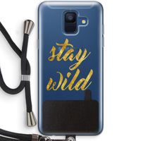 Stay wild: Samsung Galaxy A6 (2018) Transparant Hoesje met koord