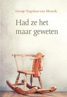 Had ze het maar geweten - Geesje Vogelaar- van Mourik - ebook