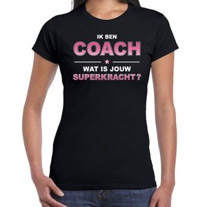 Ik ben coach wat is jouw superkracht t-shirt zwart voor dames - cadeau shirt coach