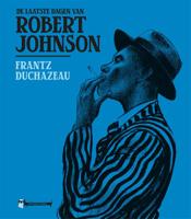 De laatste dagen van Robert Johnson (Hardback)